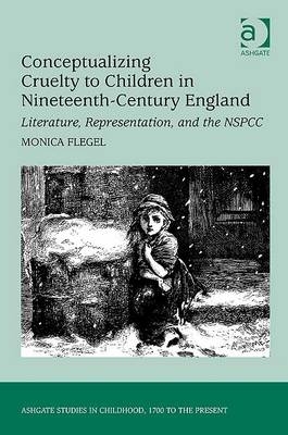 Conceptualizing Cruelty to Children in Nineteenth-Century England -  Monica Flegel