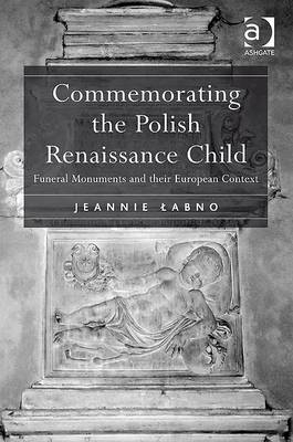 Commemorating the Polish Renaissance Child -  Jeannie Labno