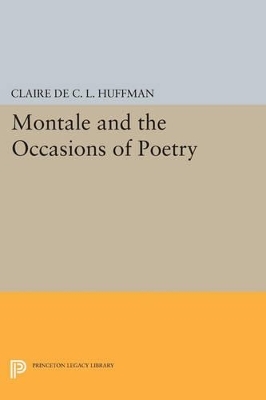 Montale and the Occasions of Poetry - Claire de C.L. Huffman