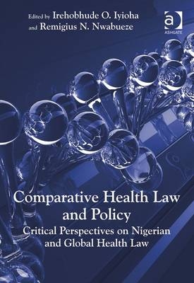 Comparative Health Law and Policy -  Irehobhude O. Iyioha,  Remigius N. Nwabueze