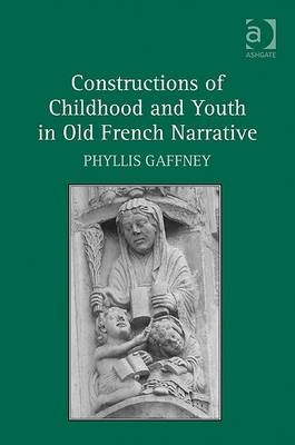 Constructions of Childhood and Youth in Old French Narrative -  Phyllis Gaffney