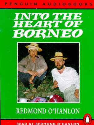 Into the Heart of Borneo - Redmond O'Hanlon