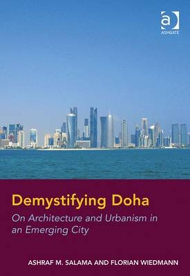 Demystifying Doha -  Ashraf M. Salama,  Florian Wiedmann