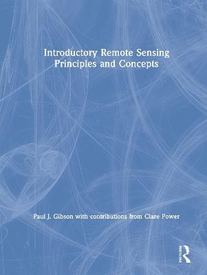 Introductory Remote Sensing Principles and Concepts - Paul Gibson,  With contributions from Clare Power
