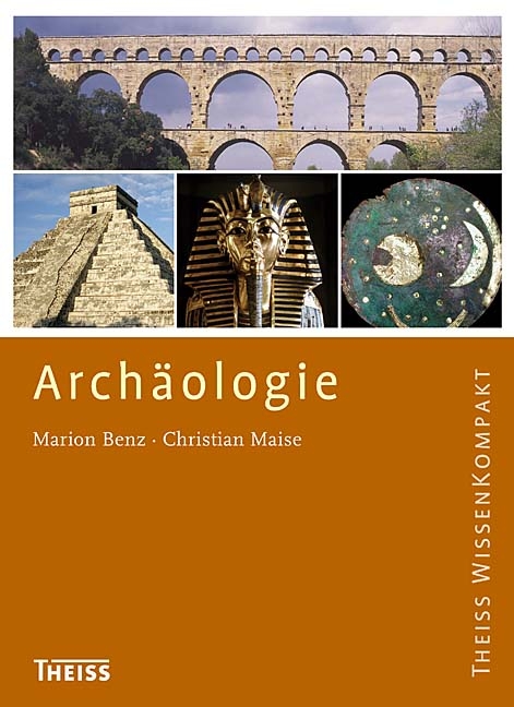 Archäologie - Marion Benz, Christian Maise