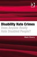 Disability Hate Crimes -  Mark Sherry
