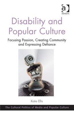 Disability and Popular Culture -  Katie Ellis