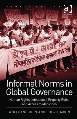 Informal Norms in Global Governance -  Wolfgang Hein,  Suerie Moon