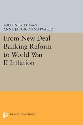 From New Deal Banking Reform to World War II Inflation - Milton Friedman, Anna Jacobson Schwartz