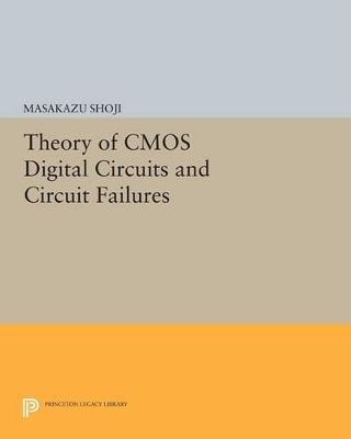 Theory of CMOS Digital Circuits and Circuit Failures - Masakazu Shoji