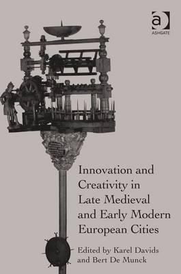 Innovation and Creativity in Late Medieval and Early Modern European Cities - 