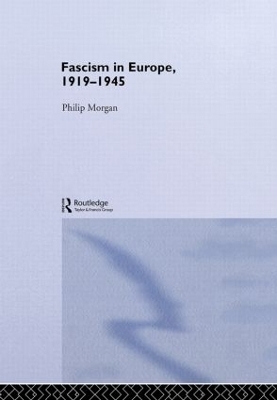 Fascism in Europe, 1919-1945 - Philip Morgan
