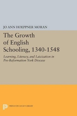 The Growth of English Schooling, 1340-1548 - Jo Ann Hoeppner Moran