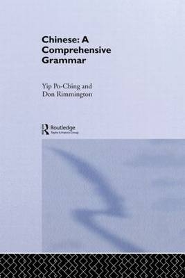 Chinese: A Comprehensive Grammar - Yip Po-Ching, Don Rimmington