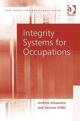 Integrity Systems for Occupations -  Andrew Alexandra,  Seumas Miller