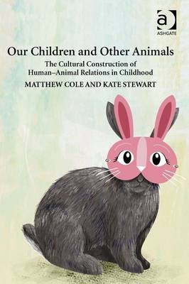 Our Children and Other Animals -  Matthew Cole,  Kate Stewart