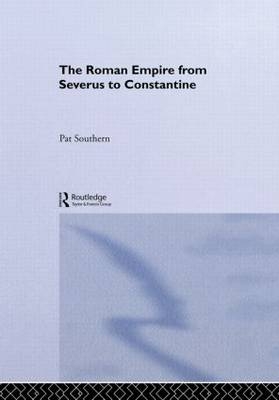 The Roman Empire from Severus to Constantine - Patricia Southern