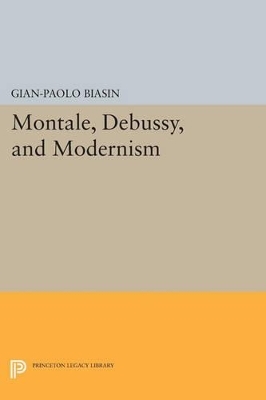 Montale, Debussy, and Modernism - Gian-Paolo Biasin