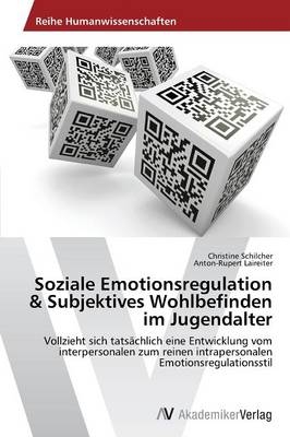 Soziale Emotionsregulation & Subjektives Wohlbefinden im Jugendalter - Christine Schilcher, Anton-Rupert Laireiter