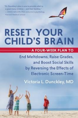 Reset Your Child's Brain - Victoria Dunckley