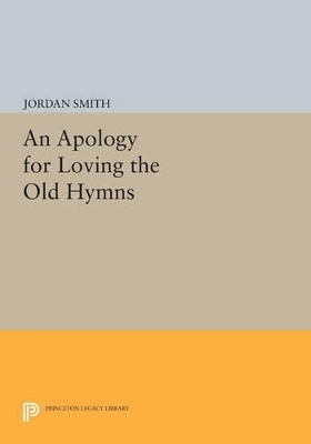 An Apology for Loving the Old Hymns - Jordan Smith