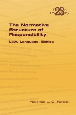 The Normative Structure of Responsibility - Federico L G Faroldi