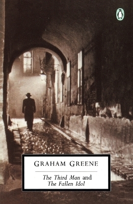 The Third Man and the Fallen Idol - Graham Greene