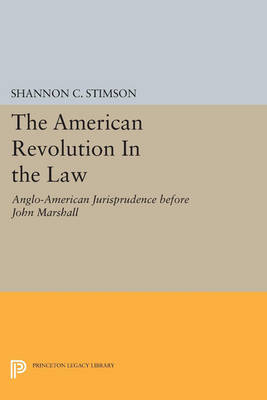 The American Revolution In the Law - Shannon C. Stimson