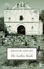 The Lawless Roads - Graham Greene