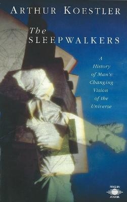 The Sleepwalkers - Arthur Koestler, Herbert Butterfield