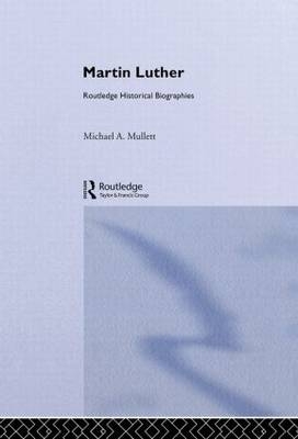 Martin Luther - Michael A. Mullett