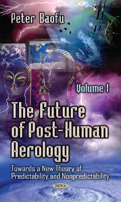 Future of Post-Human Aerology - Peter Baofu