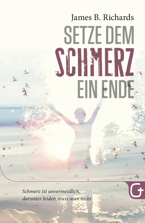 Setze dem Schmerz ein Ende -  James B. Richards