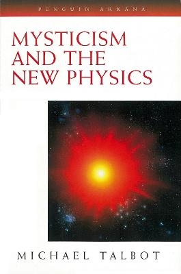 Mysticism and the New Physics - Michael Talbot