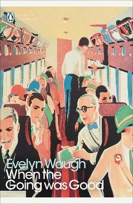 When the Going Was Good - Evelyn Waugh