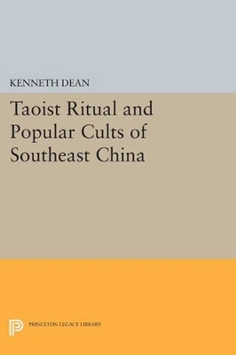 Taoist Ritual and Popular Cults of Southeast China - Kenneth Dean