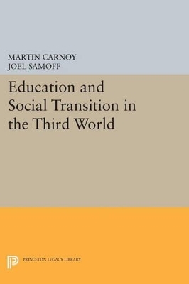 Education and Social Transition in the Third World - Martin Carnoy, Joel Samoff