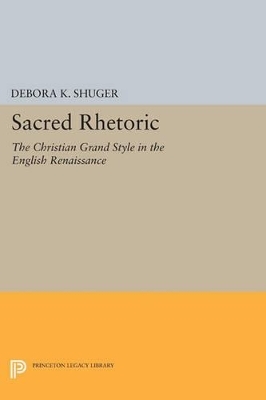 Sacred Rhetoric - Debora K. Shuger