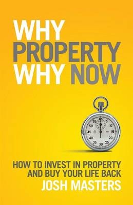 Why Property Why Now - Josh Masters