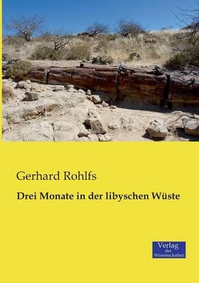 Drei Monate in der libyschen WÃ¼ste - Gerhard Rohlfs