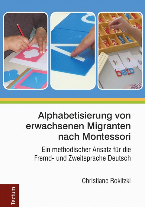 Alphabetisierung von erwachsenen Migranten nach Montessori -  Christiane Rokitzki