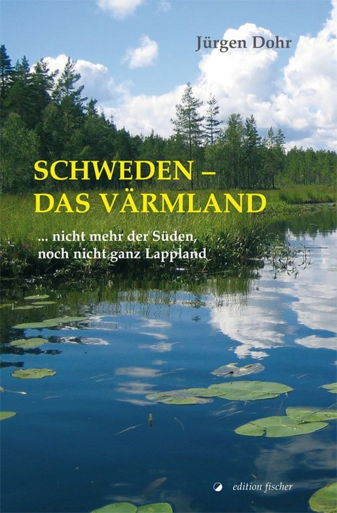 Schweden - Das Värmland - Jürgen Dohr