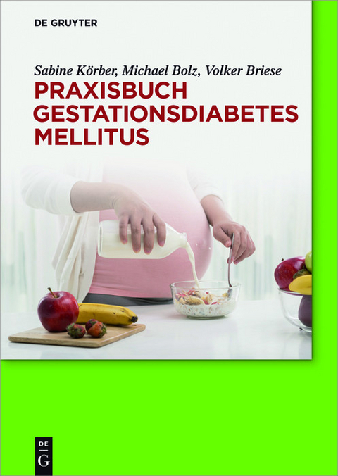 Praxisbuch Gestationsdiabetes mellitus - Sabine Körber, Michael Bolz, Volker Briese