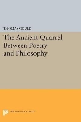 The Ancient Quarrel Between Poetry and Philosophy - Thomas Gould