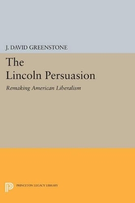 The Lincoln Persuasion - J. David Greenstone