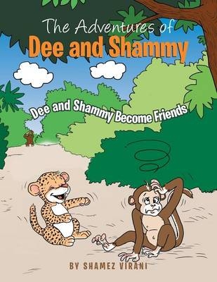 The Adventures of Dee and Shammy - Shamez Virani