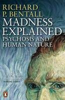 Madness Explained - Richard P Bentall