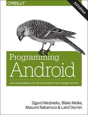 Programming Android - Zigurd Mednieks, G. Blake Meike, Masumi Nakamura, Laird Dornin, William Barnert