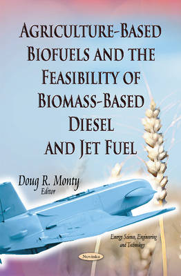 Agriculture-Based Biofuels & the Feasibility of Biomass-Based Diesel & Jet Fuel - 