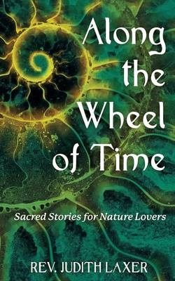 Along the Wheel of Time - Judith Laxer